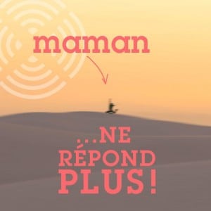 Box "Maman ne répond plus!"